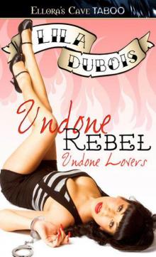 Undone Rebel (Undone Lovers, Book One) Read online