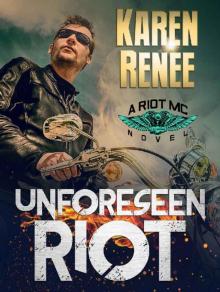 Unforeseen Riot_A Riot MC Novel Read online