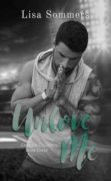 Unlove Me (Game On Trilogy #3) Read online