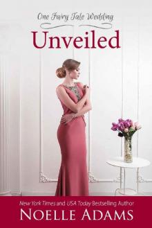 Unveiled (One Fairy Tale Wedding Book 3) Read online