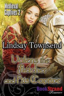 Valens the Fletcher and his Captive [Medieval Captives 2] (BookStrand Publishing Romance) Read online