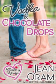 Vodka and Chocolate Drops: A Blueberry Springs Sweet Chick Lit Contemporary Romance Read online