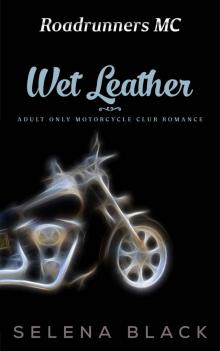 Wet Leather: Adults Only Motorcycle Club Romance: Roadrunners MC Read online