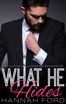 What He Hides (What He Wants, Book Seven) (An Alpha Billionaire Romance) Read online