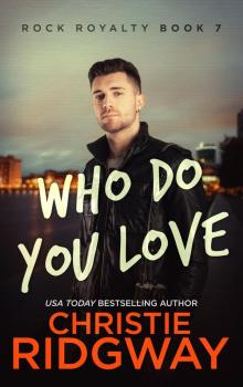 Who Do You Love (Rock Royalty Book 7) Read online
