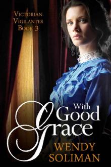 With Good Grace (Victorian Vigilantes Book 3) Read online