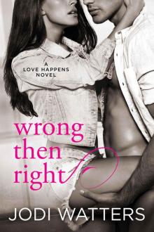 Wrong then Right (A Love Happens Novel Book 2) Read online