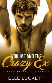 You, Me, and the Crazy Ex: A Club Stigmata Novella Read online
