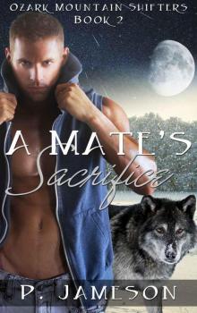 A Mate's Sacrifice: (Hot Paranormal Romance) (Ozark Mountain Shifters Book 2) Read online