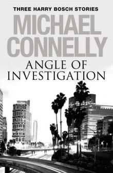 Angle of Investigation: Three Harry Bosch Short Stories Read online