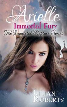 Arielle Immortal Fury (The Immortal Rapture Series Book 6) Read online