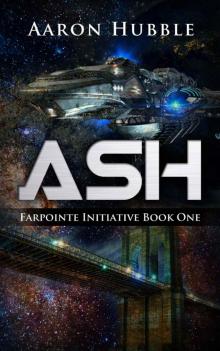 Ash: Farpointe Initiative Book One Read online