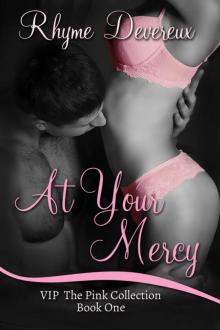 At Your Mercy (VIP The Pink Collection, #1) Read online