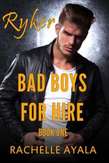 Bad Boys for Hire: Ryker (Bad Boys for Hire #1) Read online