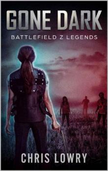 Battlefield Z Legends (Book 1): Gone Dark [Battlefield Z] Read online