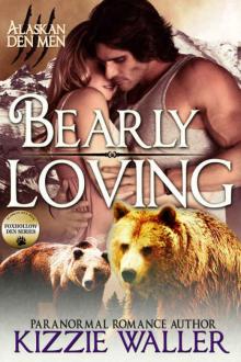Bearly Loving: Foxhollow Den #2 (Alaskan Den Men Book 10) Read online