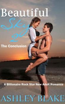 Beautiful Sky 2: The Conclusion (A Billionaire Rock Star New Adult Romance) (Amazing Love) Read online