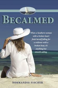 Becalmed: When a Southern woman with a broken heart finds herself falling for a widower with a broken boat, it's anything but smooth sailing. Read online