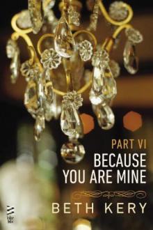 Because You Are Mine Part VI: Because You Torment Me Read online