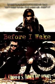 Before I Wake: A Kimber S. Dawn MC Novel Read online