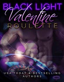 Black Light_Valentine Roulette Read online