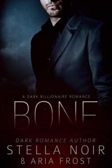 Bone: A Dark Billionaire Romance (With bonus book Exhibit!) Read online