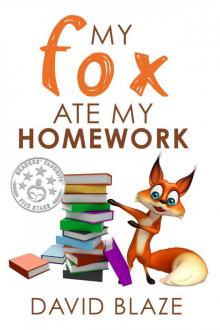 Books for Kids: My Fox Ate My Homework (A hilarious fantasy for children ages 8-12) Read online
