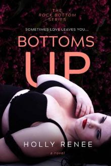 Bottoms Up (The Rock Bottom Series Book 1) Read online
