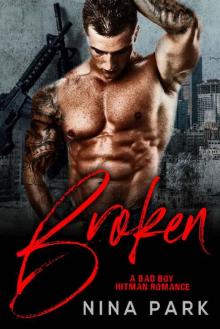 Broken: A Bad Boy Hitman Romance (Guns and Glory Book 3) Read online