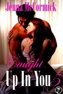 Caught Up In You 5: No More Denial (Edgeplay) Read online