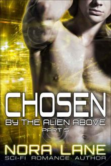Chosen by the Alien Above Part 5: A Sci-Fi Alien Romance Serial Read online