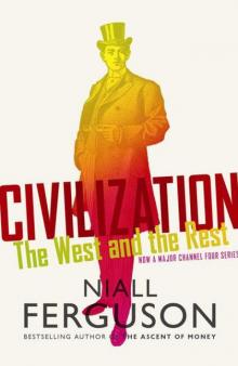 Civilization: The West and the Rest Read online