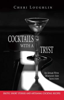 Cocktails With a Tryst: An Affair With Mixology and Seduction