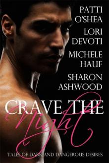 Crave The Night by Michele Hauf, Sharon Ashwood, Lori Devoti & Patti O'Shea