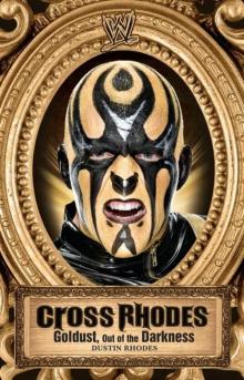 Cross Rhodes: Goldust, Out of the Darkness (WWE) Read online