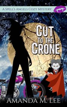 Cut to the Crone (A Spell's Angels Cozy Mystery Book 4) Read online