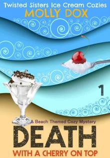Death with a Cherry on Top: A Beach Themed Cozy Mystery (Twisted Sisters Ice Cream Cozies Book 1)