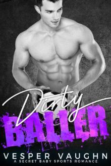 Dirty Baller: A Secret Baby Sports Romance Read online