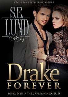 Drake Forever_Book Seven in the Unrestrained Series Read online
