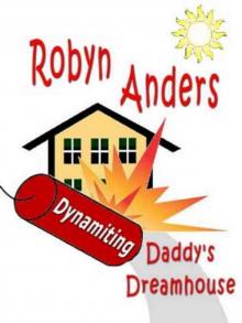 Dynamiting Daddy's Dream House Read online