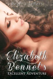 Elizabeth Bennet's Excellent Adventure: A Pride and Prejudice Vagary Read online