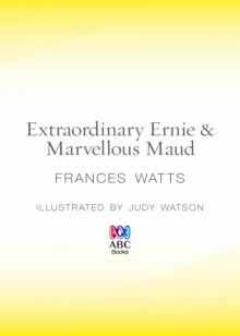Extraordinary Ernie & Marvellous Maud Read online