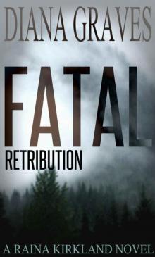 Fatal Retribution (Raina Kirkland Book 1) Read online