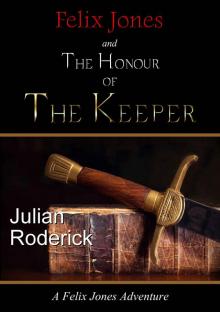 Felix Jones and The Honour of The Keeper (Felix Jones Adventures Book 2) Read online