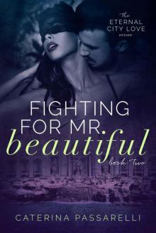 Fighting For Mr. Beautiful: Eternal City Love, Book 2 Read online