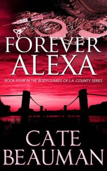 Forever Alexa (Book Four In The Bodyguards Of L.A. County Series) Read online