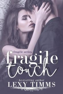 Fragile Touch (Fragile Series, #1) Read online