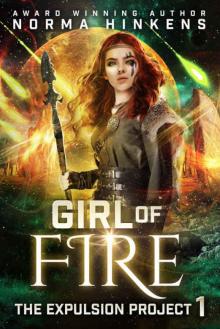 Girl of Fire: The Expulsion Project Book One (A Science Fiction Dystopian Thriller) Read online