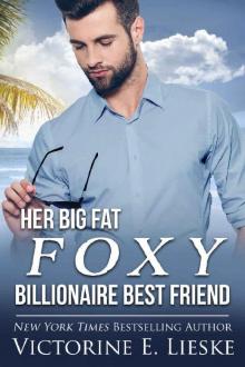 Her Big Fat Foxy Billionaire Best Friend Read online