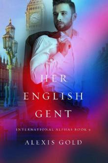 Her English Gent: A BWWM Romance (International Alphas Book 9) Read online